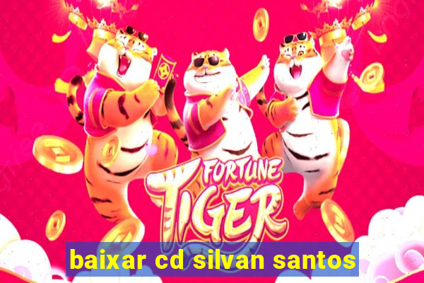 baixar cd silvan santos